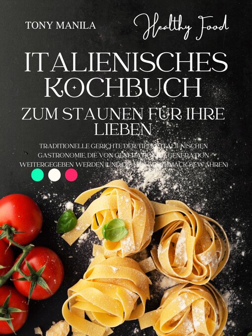 Title details for Italienisches Kochbuch zum Staunen für Ihre Lieben by TONY MANILA - Available